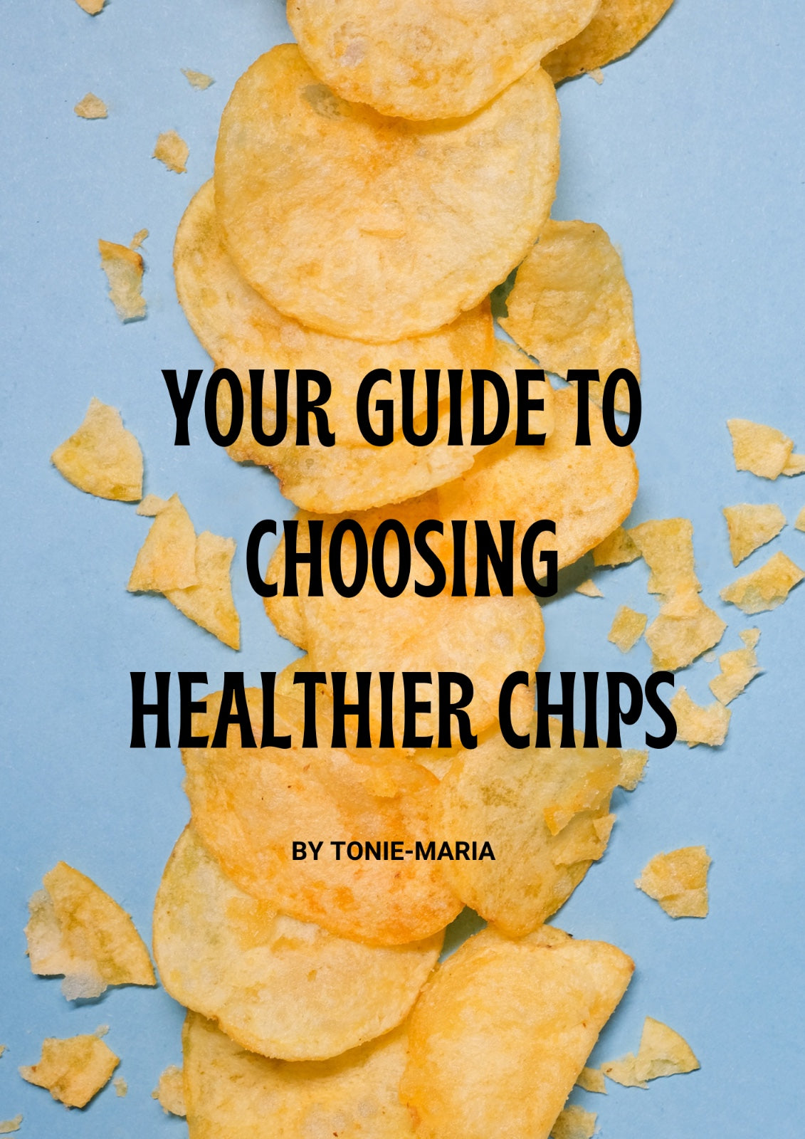 Your Guide to Choosing Healthier Chips
